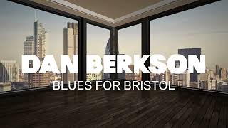 Dan Berkson  - Blues For Bristol (Official Music Video)