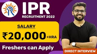 IPR Recruitment 2022 | Salary ₹20,000+HRA | Direct Interview | Freshers Eligible | Latest Jobs 2022