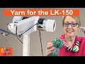 Yarn for the LK-150 Knitting Machine