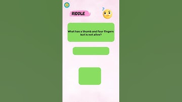 What has a thumb and four fingers but is not alive?|Riddle