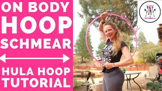 Hula Hoop "Schmear"/Smear - On Body Hoop Dance Move/Trick Tutorial