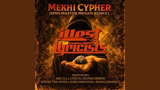 Download lagu Mekhi Cypher (feat. Axiom Tha Wyze, Sub-Conscious & Ryan Camargo) (Spin Master Mugen remix)