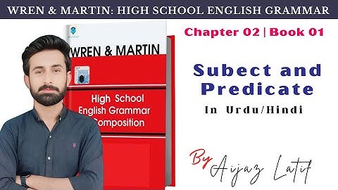 Chapter 02: Subject and Predicate in Urdu/Hindi | Wren and Martin with Aijaz Latif