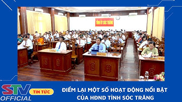 STV - Điểm lại một số hoạt động nổi bật của HĐND tỉnh Sóc Trăng