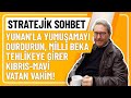 Stratejk sohbet yunanla yumuamayi durdurun mll beka tehlkeye grer kibrismav vatan vahm