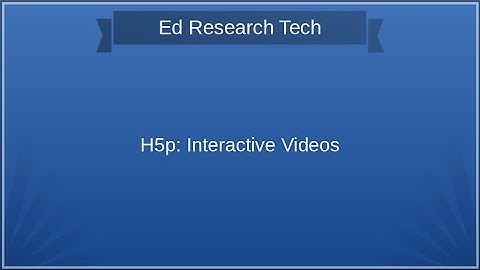 H5P: Interactive Videos Intro