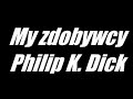 My zdobywcy - Philip K. Dick | 1/2 Audiobook PL