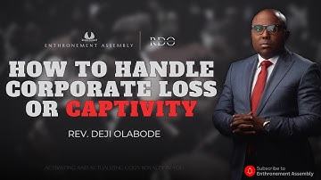 HOW TO HANDLE CORPORATE LOSS OR CAPTIVITY | REV. DEJI OLABODE | ENTHRONEMENT ASSEMBLY