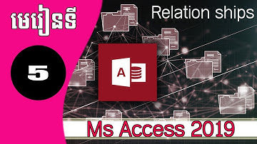 របៀបបង្កើតទំនាក់ទំនង ក្នុង Ms Access 2019 - How to create Relationships in Ms Access 2019