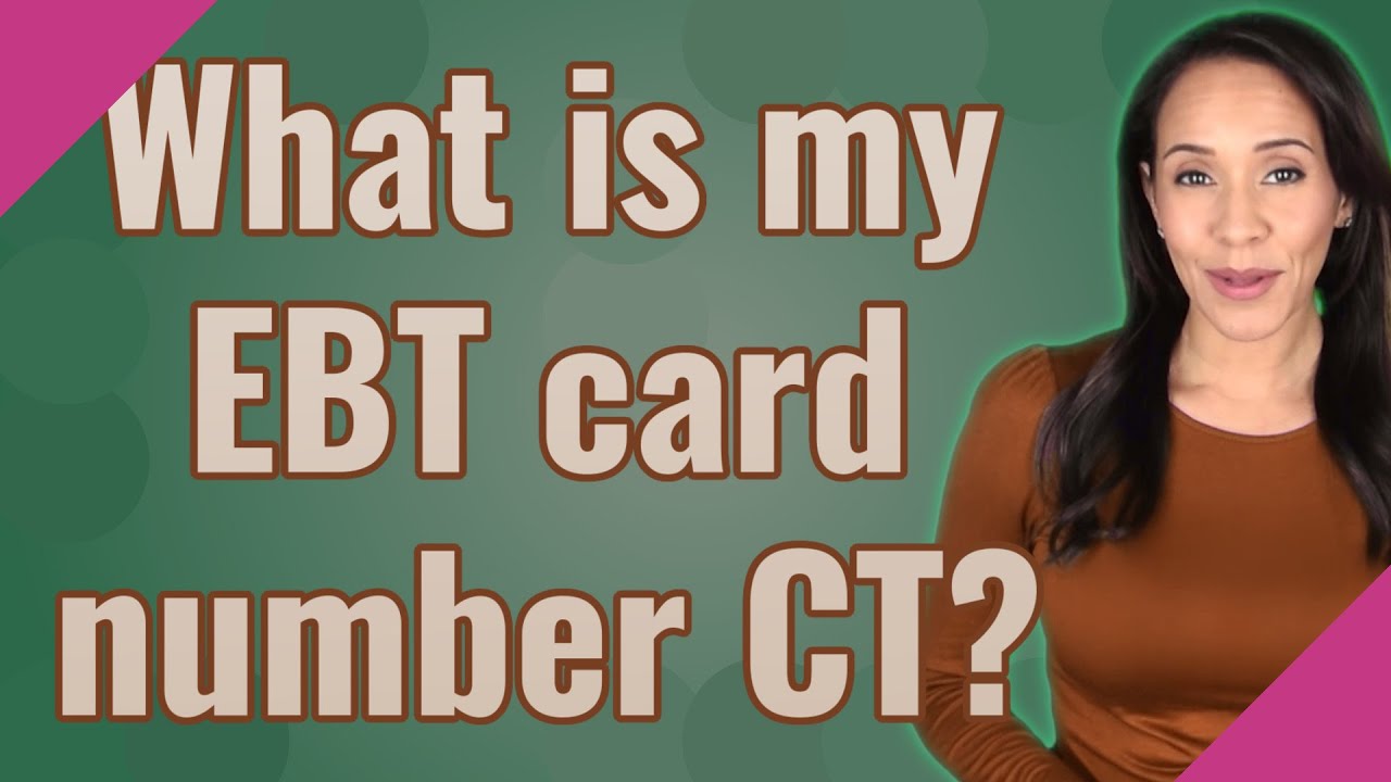 What is my EBT card number CT? YouTube