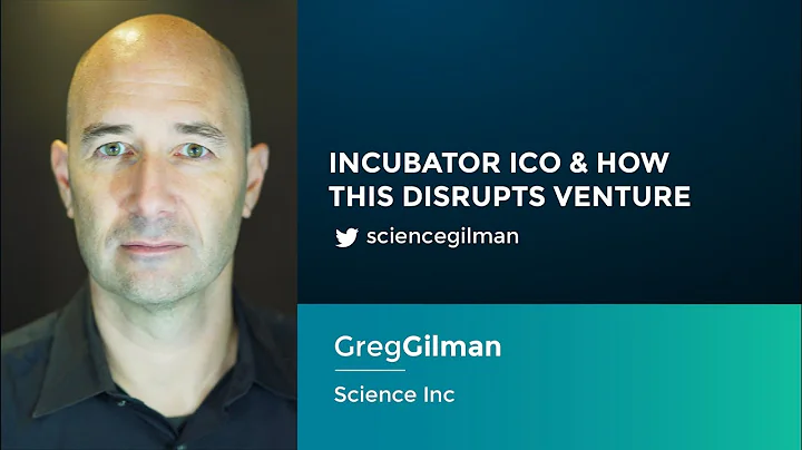 Greg Gilman: Incubator ICO & How This Disrupts Ven...
