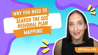 BTP Video #38 - Why you need to search the SEQ Regional Plan mapping