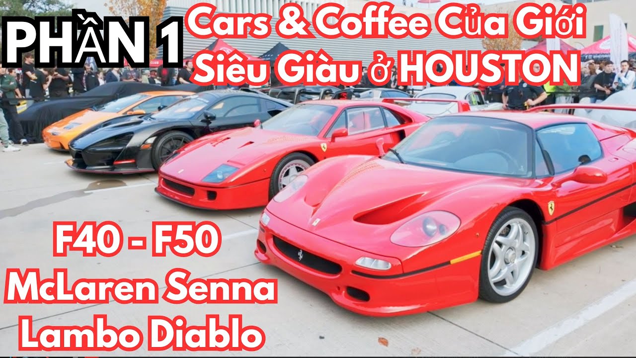 (Phần 1) Cars&Coffee Houston Quá Lớn Toàn Siêu Xe Khủng - Ferrari F40/F50 | Lamborghni Diablo