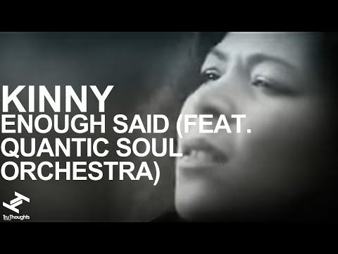 Kinny - Enough Said (feat Quantic Soul Orchestra)