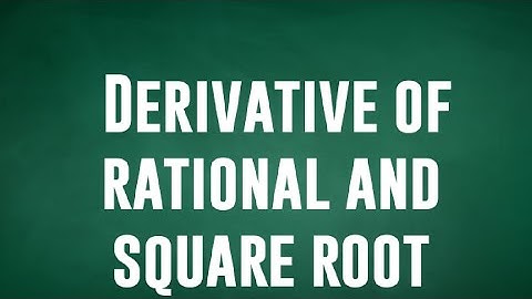 Differentiation of rational and square roots functions
