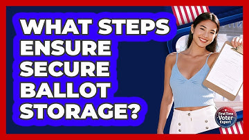 What Steps Ensure Secure Ballot Storage?