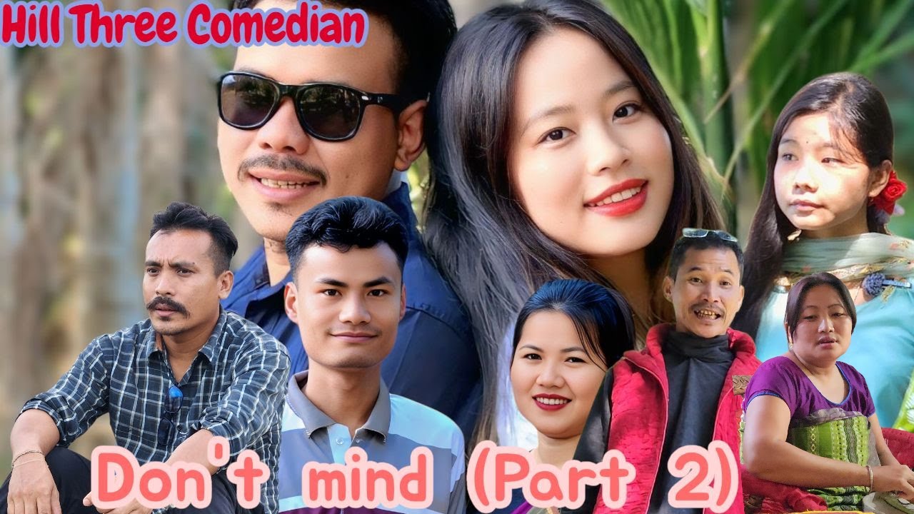 Don't mind (part 2) Full Video | Chakma New Movie 2025 | Hill Three Comedian 
