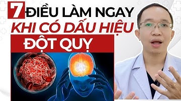 7 điều cần làm ngay khi có dấu hiệu Đột Quỵ - Đừng để mất thời gian | Bác Sĩ Trần Minh