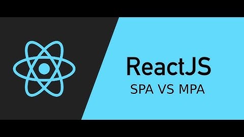 React JS 4- SPA VS MPA