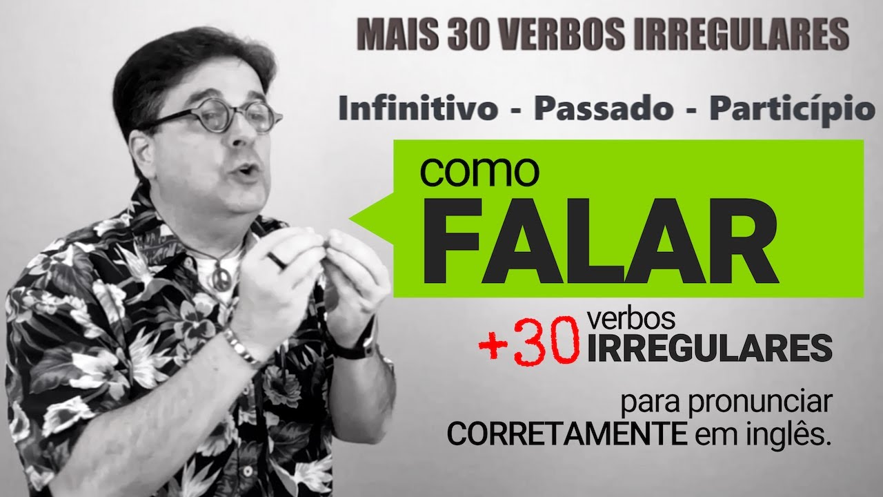 Mais 30 Verbos IRREGULARES para ouvir e FALAR corretamente.
