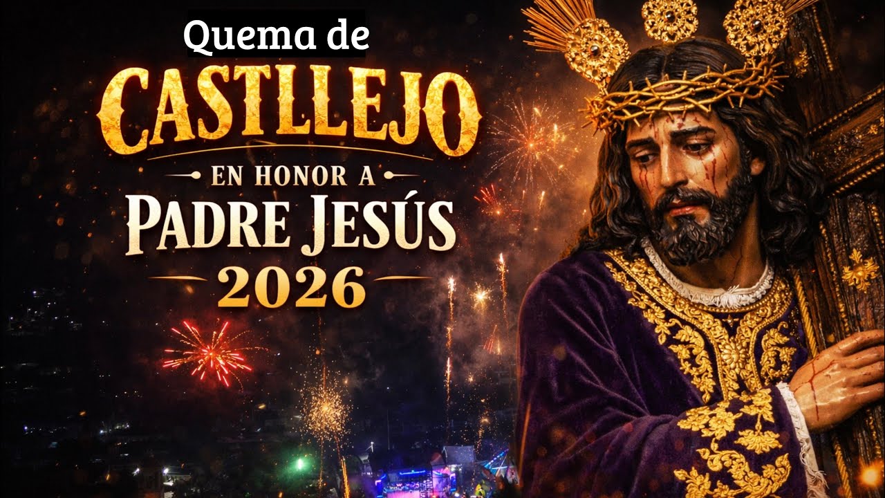 QUEMA DE CASTILLEJO 2026 EN HONOR A PADRE JESÚS DE LAS 3 CAÍDAS TEPEJUMA PUE 