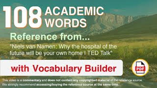 108 Academic Words Ref from "Why the hospital of the future will be your own home | TED Talk"