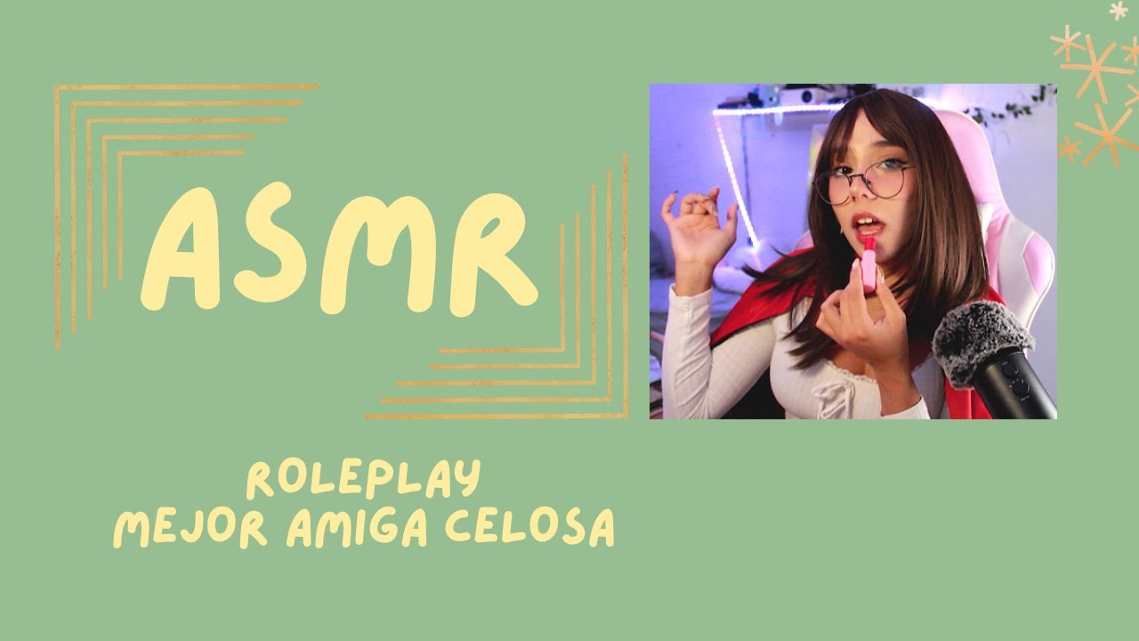 ASMR - MEJOR AMIGA CELOSA/ ROLEPLAY/ MAQUILLAJE/ SPIT PAINTING