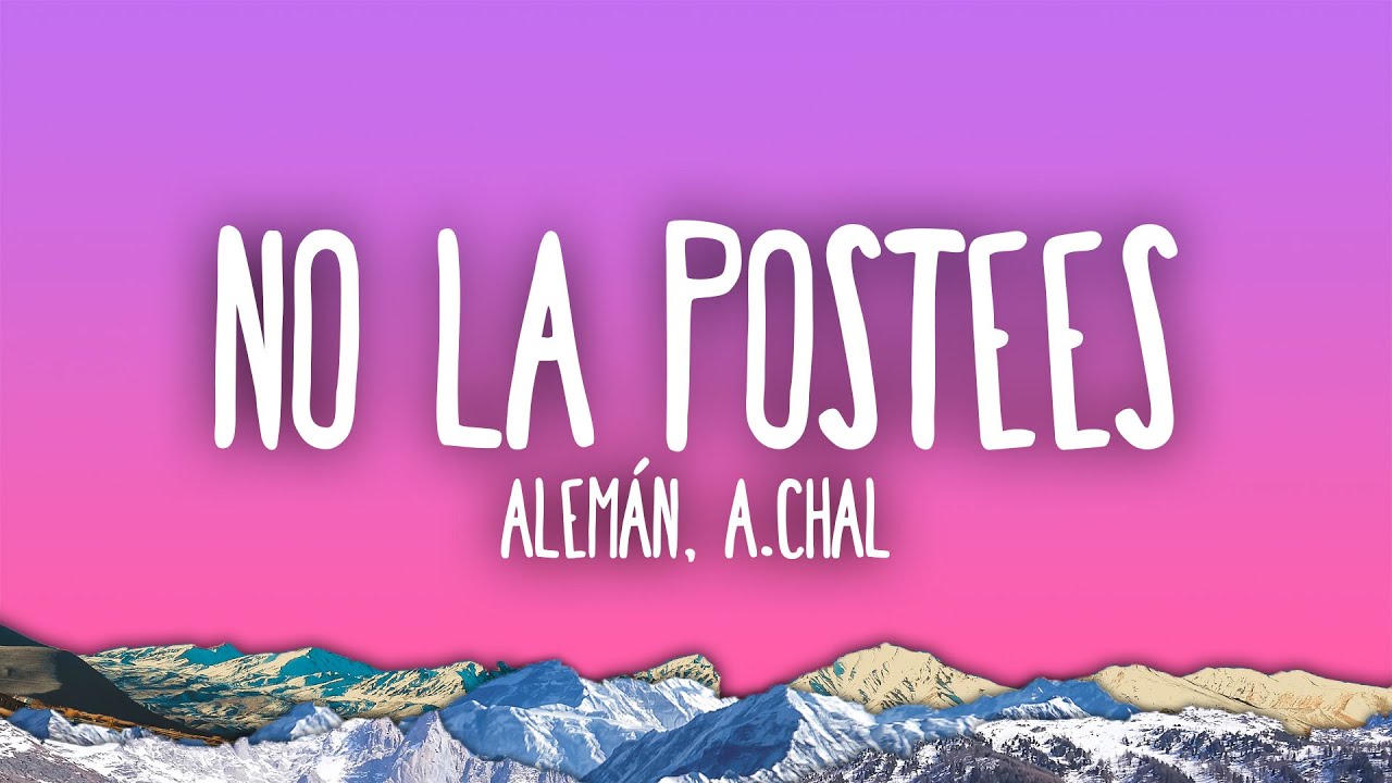 Alemán, A.CHAL - No la Postees