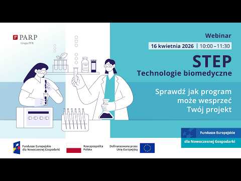 STEP - Technologie biomedyczne. Sprawdź, jak program może wesprzeć twój projekt.