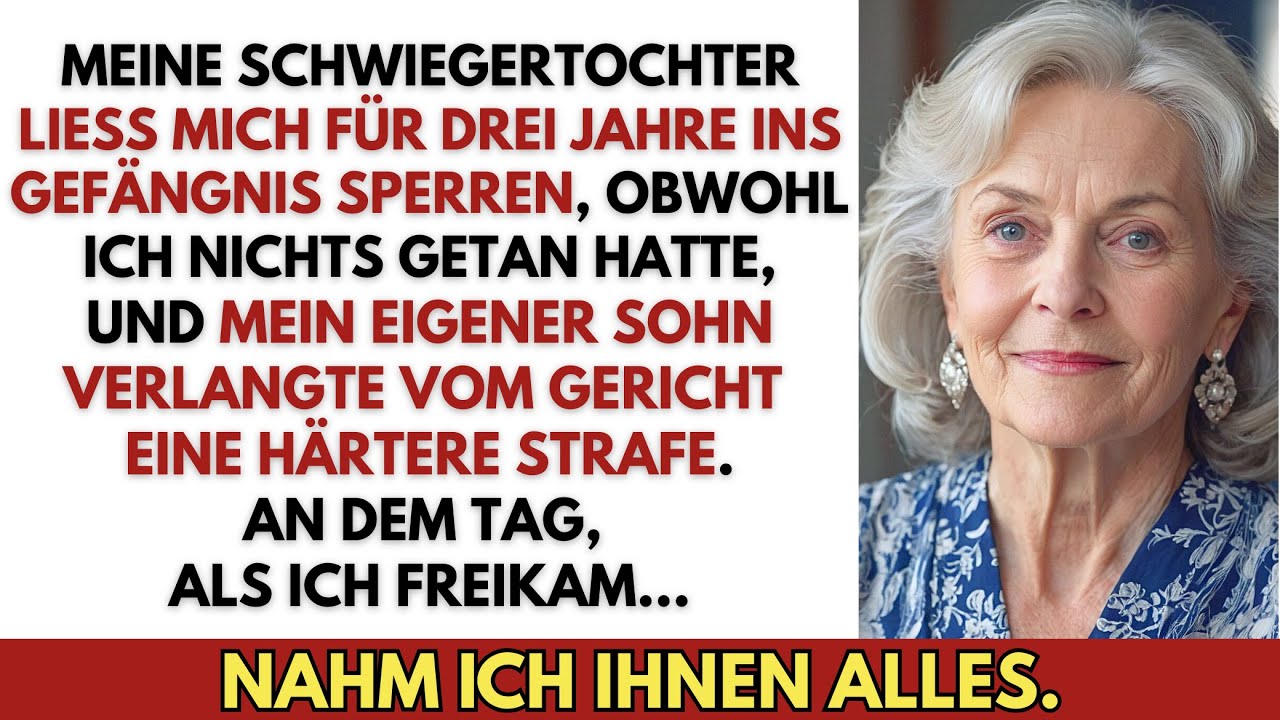 „Meine Schwiegertochter brachte mich drei Jahre ins Gefängnis – mein Sohn wollte mehr Strafe.“