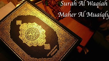 Surah Al-Waqiah (The Inevitable) by Maher Al Muaiqly-  ماهر المعيقلي  - سورة الواقعة