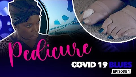 COVID 19 Blues  PEDICURE Blues (comedy skit) [Epis...