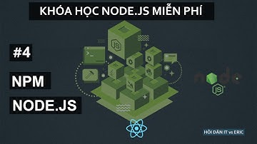 #4 NPM - NODE PACKAGE MANAGER | Node Cơ Bản Cho Beginners Từ A Đến Z