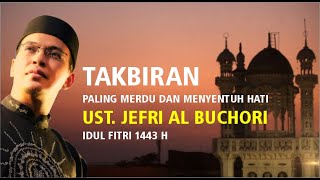 Gema Takbir Idul Fitri (1 Jam Nonstop) Ust. Jefri Al Buckhori Paling Merdu dan Menyentuh Hati