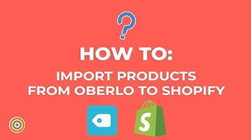 How to Import Products from Oberlo to Shopify -- E-commerce Tutorials