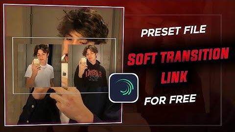 SOFT TRANSITION PRESETS ON ALIGHT MOTION!!