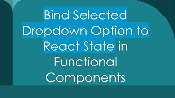 Bind Selected Dropdown Option to React State in Functional Components