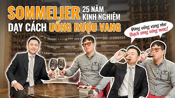 Uống rượu Vang như 1 quý ông với 3 bước đơn giản này | Sommelier Phạm Tuân hướng dẫn chi tiết