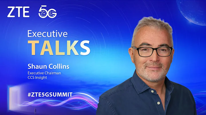 ZTE 5G Summit & User Congress | Shaun Collins | Executive Chairman, CCS Insight