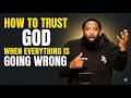 How to Trust God When Everything Is Going Wrong | Pastor Mike McClure, Jr
