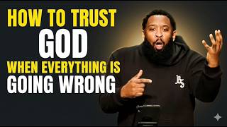 How to Trust God When Everything Is Going Wrong | Pastor Mike McClure, Jr