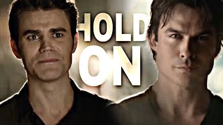 Damon & Stefan Tribute || Hold On [TVD]