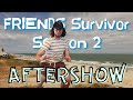 FRIENDS Survivor S2 Episode 8: Season Summary Special