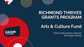 CultureWorks Virtual Information Session: Richmond Thrives Grants Program - Arts & Culture Fund