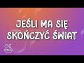 Wiktor Waligóra - Jeśli ma się skończyć świat (Tekst/Lyrics)