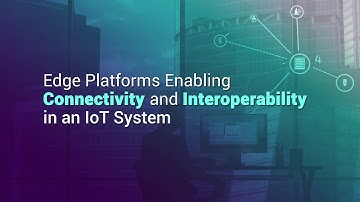 Connectivity and Interoperability Between Things, Clouds and Applications at the Edge