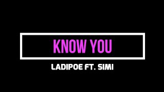 Ladipoe Ft. Simi - Know You (Official Lyrics Video)