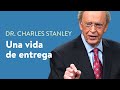 Una vida de entrega  dr charles stanley