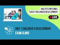 Exam Clinic for Unit 1 Children's Development - AAQ BTEC National Early Childhood Development