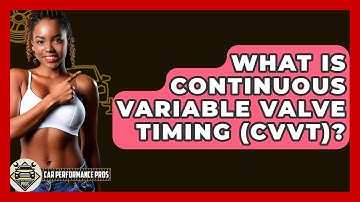 What Is Continuous Variable Valve Timing (CVVT)? - Car Performance Pros
